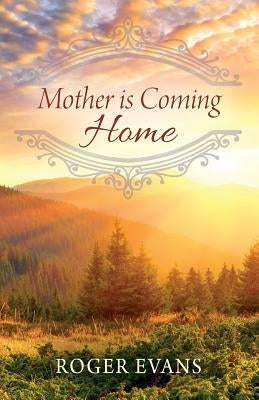 Mother is Coming Home by Evans, Roger