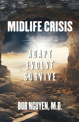 Midlife Crisis: Adapt, Evolve, Survive by Nguyen, Bob