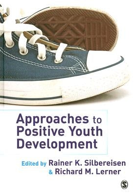 Approaches to Positive Youth Development by Silbereisen, Rainer K.