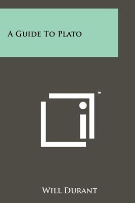 A Guide To Plato by Durant, Will