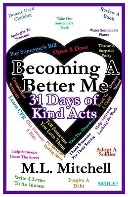 Becoming A Better Me: : 31 Days of Kind Acts by Mitchell, M. L.