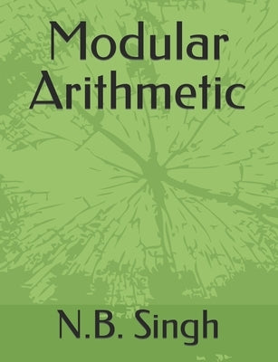Modular Arithmetic by Singh, N. B.