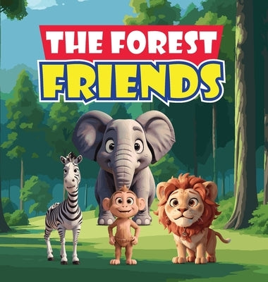 The Forest Friends: A Story About A Group of Animals Who Live In A Forest and Have to Work Together to Protect Their Home from Greedy Deve by Daniel, Mapesho