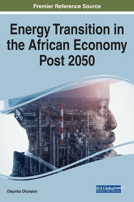 Energy Transition in the African Economy Post 2050 by Ohunakin, Olayinka