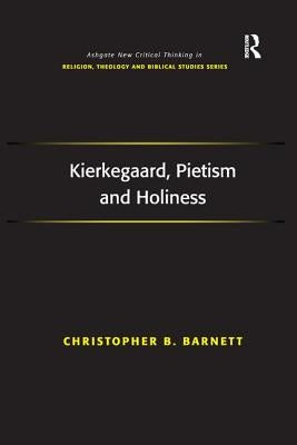 Kierkegaard, Pietism and Holiness by Barnett, Christopher B.