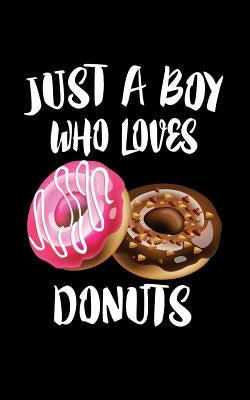 Just A Boy Who Loves Donuts: Animal Nature Collection by Marcus, Marko