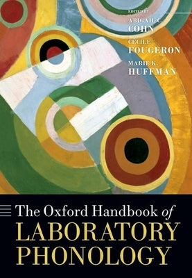 The Oxford Handbook of Laboratory Phonology by Cohn, Abigail C.