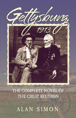 Gettysburg, 1913: The Complete Novel of the Great Reunion by Simon, Alan