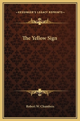 The Yellow Sign by Chambers, Robert W.