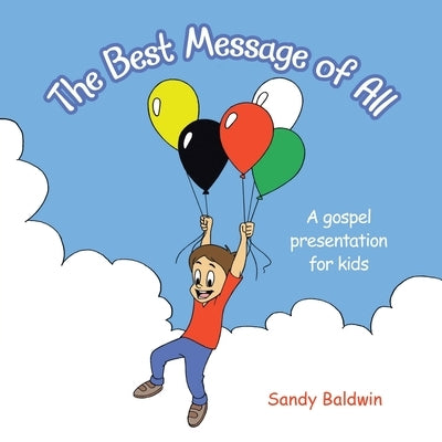 The Best Message of All: A gospel presentation for kids by Baldwin, Sandy