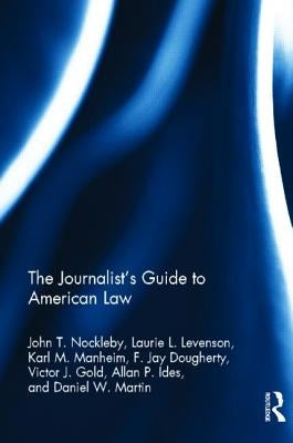 The Journalist's Guide to American Law by Nockleby, John