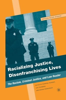 Racializing Justice, Disenfranchising Lives: The Racism, Criminal Justice, and Law Reader by Marable, M.