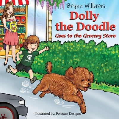Oh Dolly! Dolly the Doodle Goes to the Grocery Store by Williams, Brynn