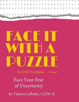 Face It With a Puzzle: Face Your Fear of Uncertainty by Labrake, Tammy