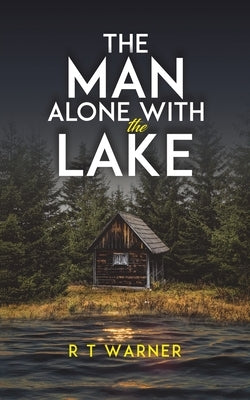The Man Alone With the Lake by Warner, R. T.