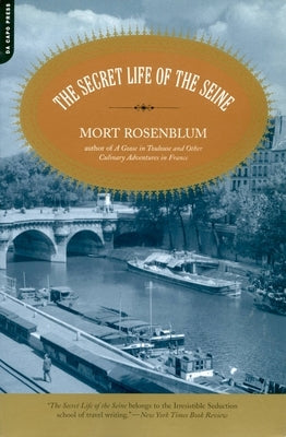 The Secret Life of the Seine by Rosenblum, Mort