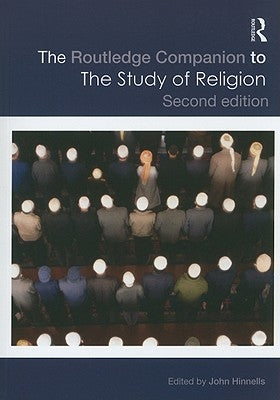 The Routledge Companion to the Study of Religion by Hinnells, John
