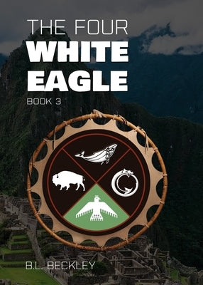 The Four: White Eagle by Beckley, B. L.