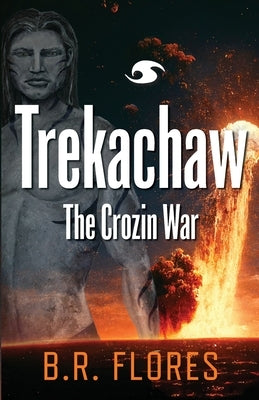Trekachaw: The Crozin War by Flores, B. R.
