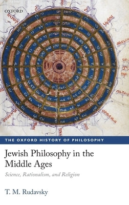 Jewish Philosophy in the Middle Ages: Science, Rationalism, and Religion by Rudavsky, T. M.