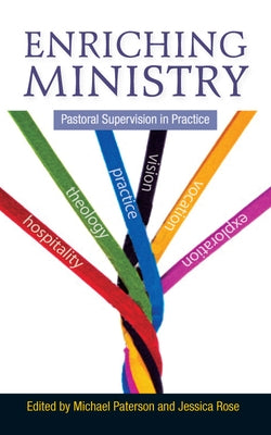 Enriching Ministry: Pastoral Supervision in Practice by Paterson, Michael