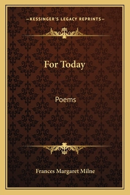 For Today: Poems by Milne, Frances Margaret