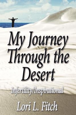 My Journey Through the Desert by Fitch, Lori L.