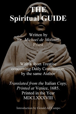 The Spiritual Guide of Miguel Molinos by De Molinos, Miguel