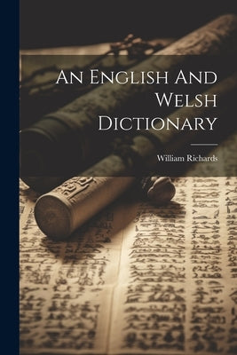An English And Welsh Dictionary by Richards, William