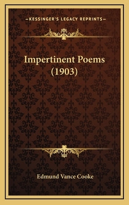 Impertinent Poems (1903) by Cooke, Edmund Vance