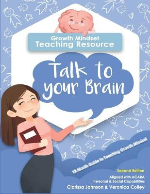 Talk to Your Brain: Growth Mindset Teaching Resource by Colley, Veronica