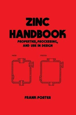 Zinc Handbook: Properties, Processing, and Use In Design by Porter, Frank C.