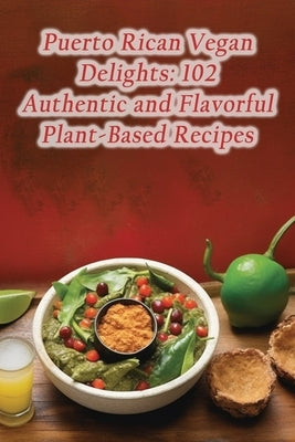 Puerto Rican Vegan Delights: 102 Authentic and Flavorful Plant-Based Recipes by Serenade Gomi, Street Food
