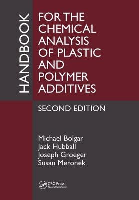 Handbook for the Chemical Analysis of Plastic and Polymer Additives by Bolgar, Michael
