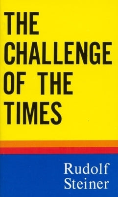 The Challenge of the Times: (Cw 186) by Steiner, Rudolf