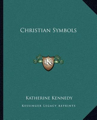 Christian Symbols by Kennedy, Katherine
