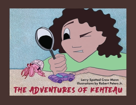 The Adventures of Kehteau by Mann, Larry Spotted Crow