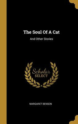 The Soul Of A Cat: And Other Stories by Benson, Margaret