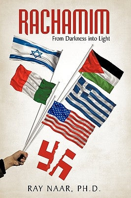 Rachamim: From Darkness Into Light by Naar Ph. D., Ray