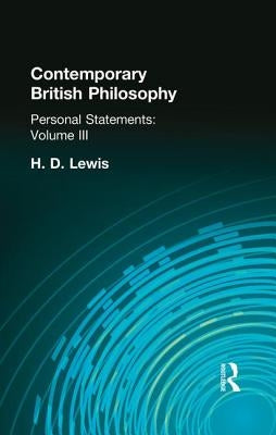 Contemporary British Philosophy: Personal Statements Third Series by Lewis, H. D.