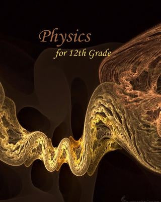 Physics for 12th Grade (Gr) by Nameless