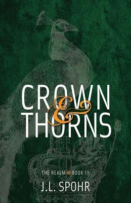 Crown & Thorns: The Realm Book 3 by Spohr, J. L.