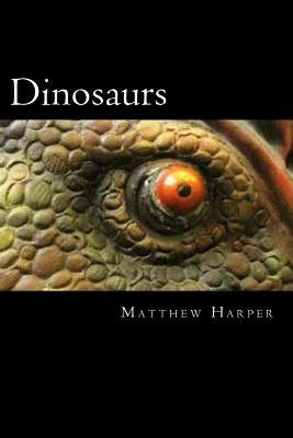 Dinosaurs: A Fascinating Book Containing Dinosaur Facts, Trivia, Images & Memory Recall Quiz: Suitable for Adults & Children by Harper, Matthew