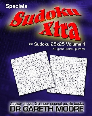 Sudoku 25x25 Volume 1: Sudoku Xtra Specials by Moore, Gareth