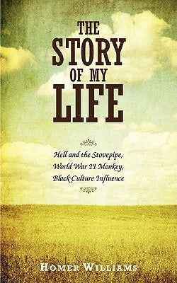 The Story of My Life: Hell and the Stovepipe, World War II Monkey, Black Culture Influence by Williams, Homer