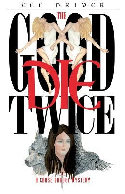 The Good Die Twice by Driver, Lee