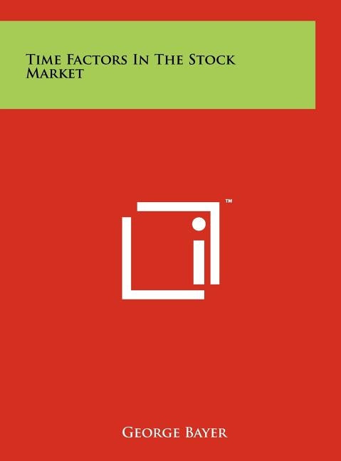 Time Factors In The Stock Market by Bayer, George