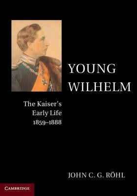 Young Wilhelm by RÃ¶hl, John C. G.