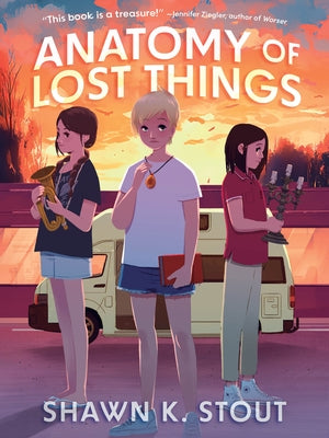Anatomy of Lost Things by Stout, Shawn K.