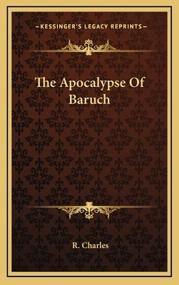 The Apocalypse Of Baruch by Charles, R.
